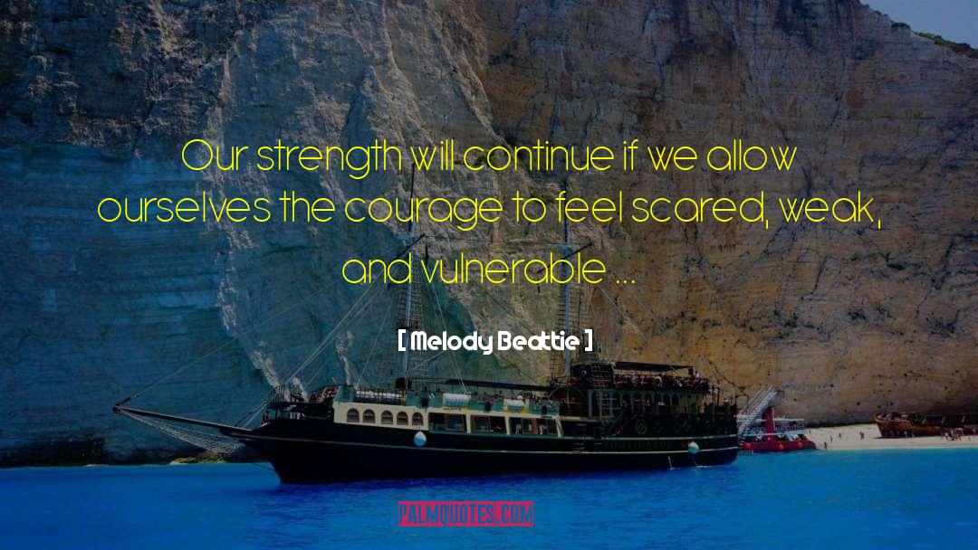 Melody Beattie Quotes: Our strength will continue if