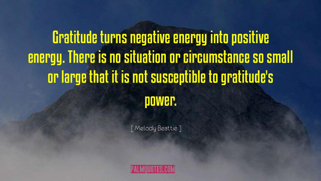 Melody Beattie Quotes: Gratitude turns negative energy into