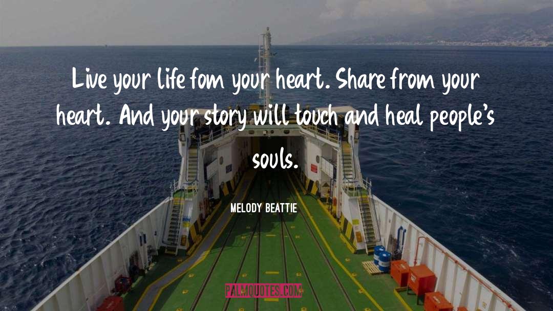 Melody Beattie Quotes: Live your life fom your