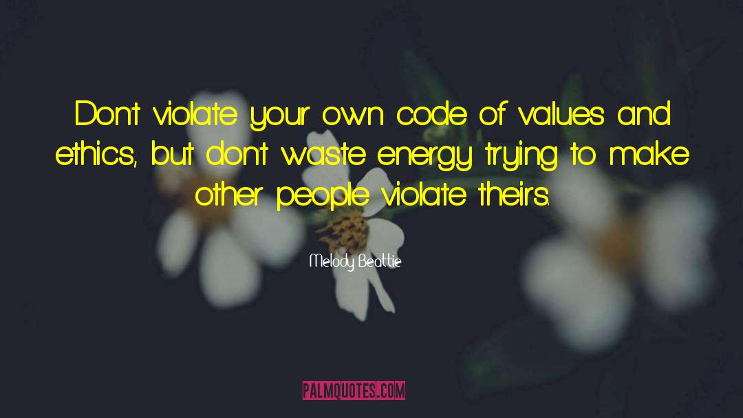 Melody Beattie Quotes: Don't violate your own code