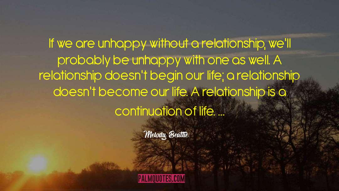 Melody Beattie Quotes: If we are unhappy without