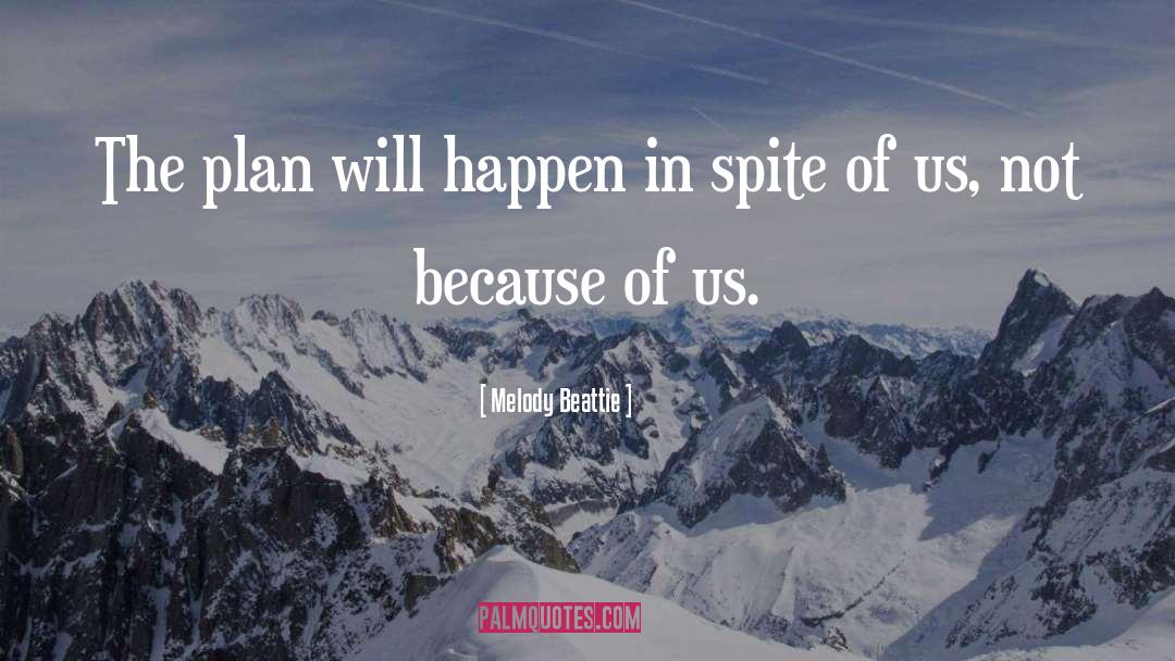 Melody Beattie Quotes: The plan will happen in
