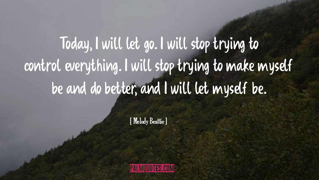 Melody Beattie Quotes: Today, I will let go.