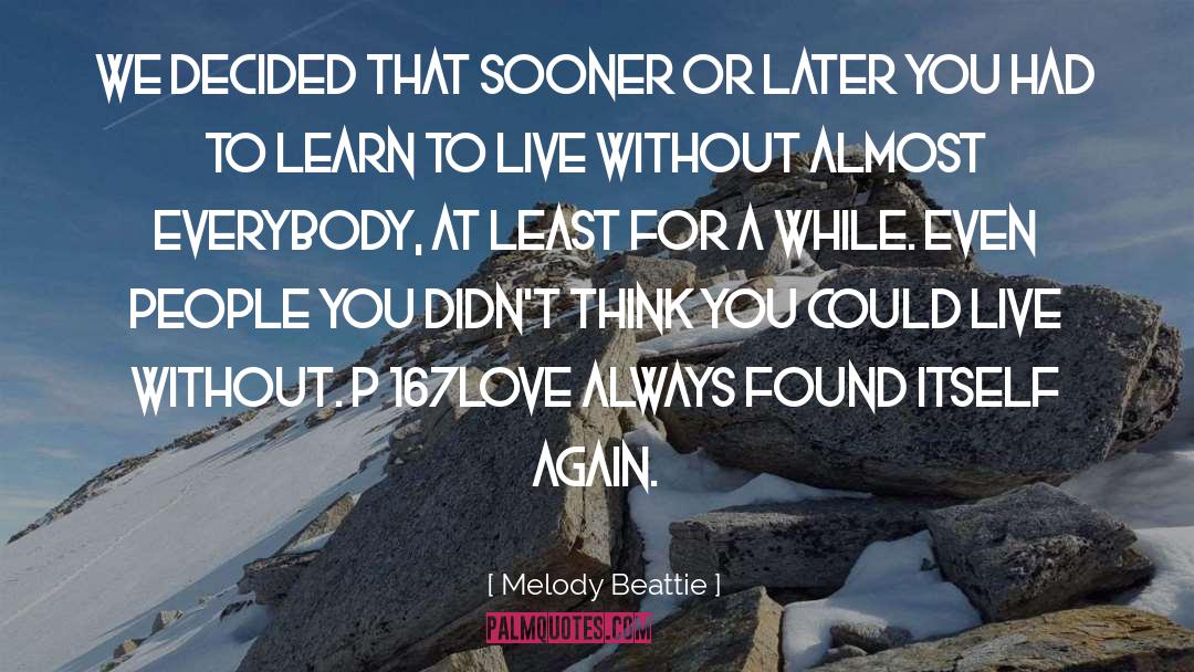 Melody Beattie Quotes: We decided that sooner or