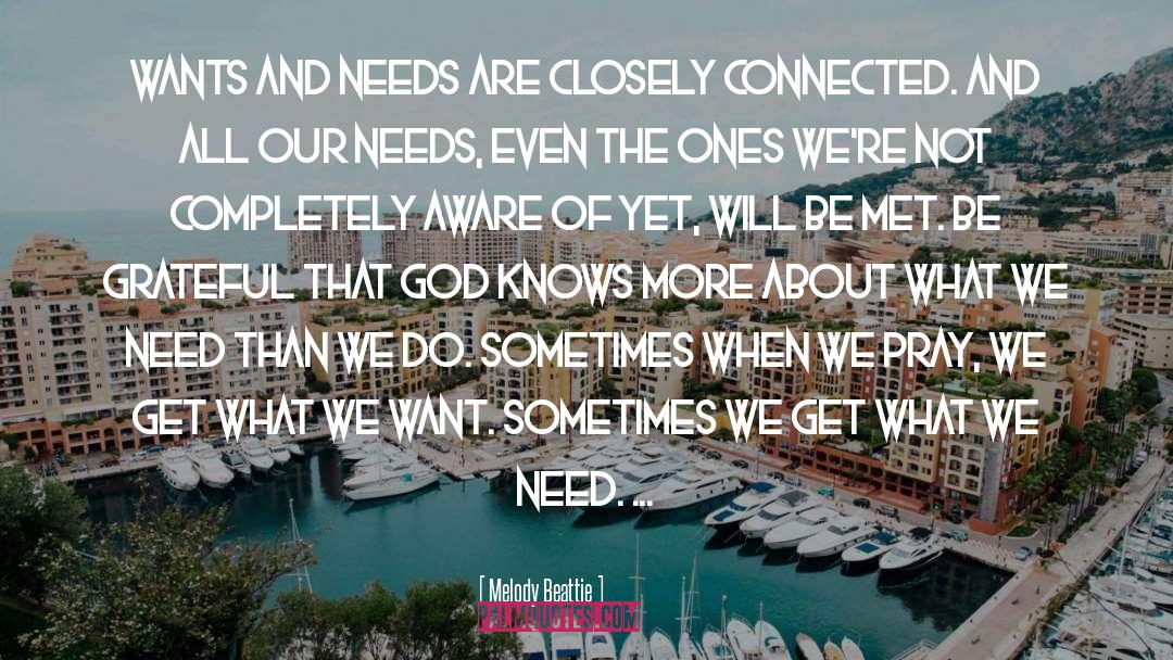 Melody Beattie Quotes: Wants and needs are closely