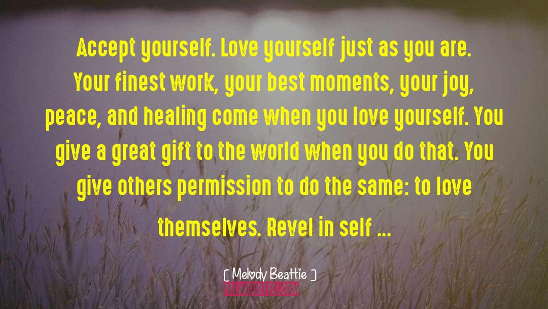Melody Beattie Quotes: Accept yourself. Love yourself just
