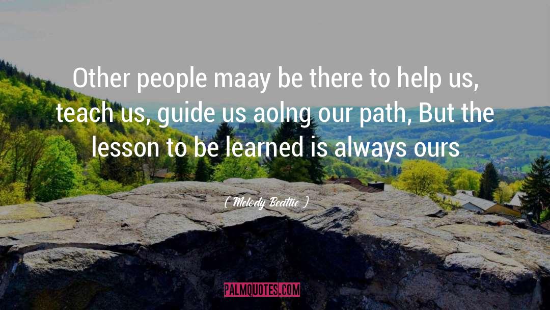 Melody Beattie Quotes: Other people maay be there