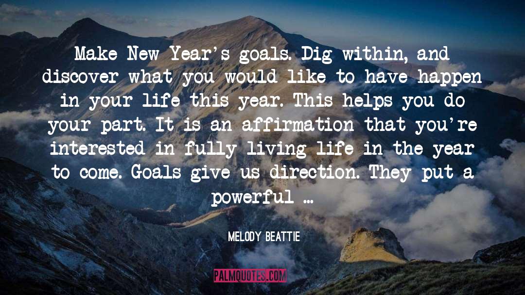 Melody Beattie Quotes: Make New Year's goals. Dig