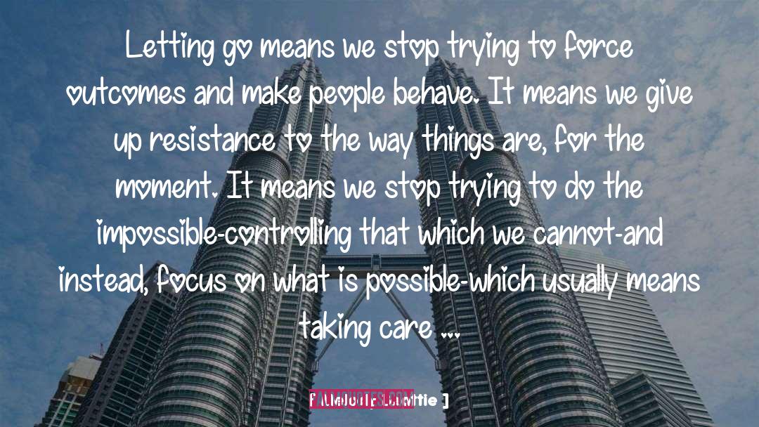 Melody Beattie Quotes: Letting go means we stop