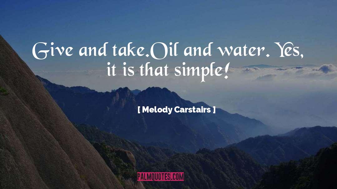 Melody Carstairs Quotes: Give and take.<br>Oil and water.