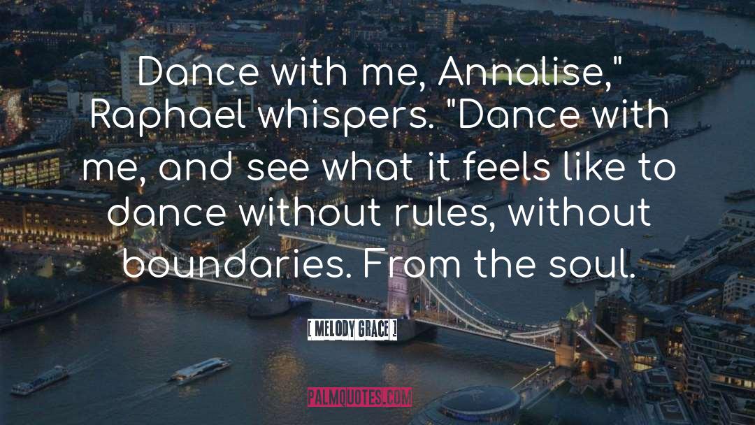 Melody Grace Quotes: Dance with me, Annalise,