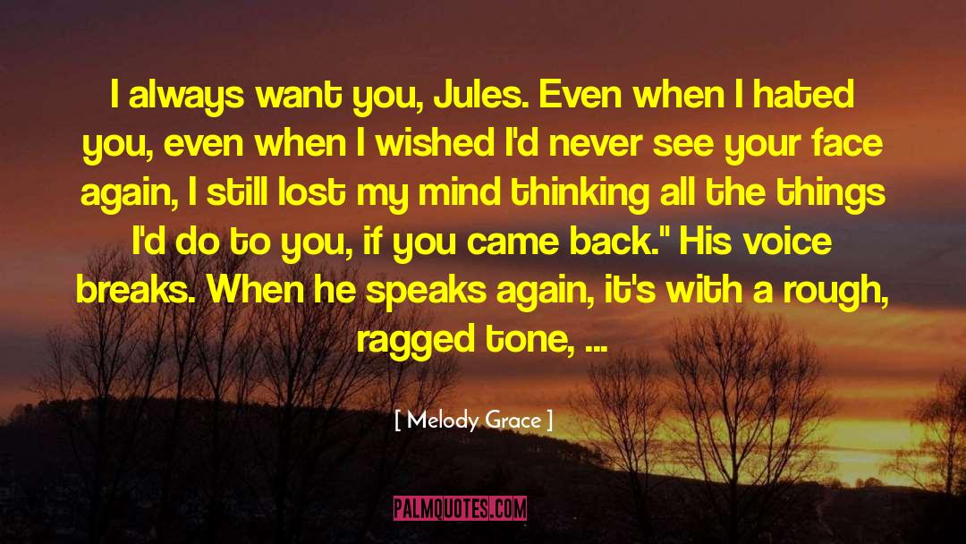 Melody Grace Quotes: I always want you, Jules.