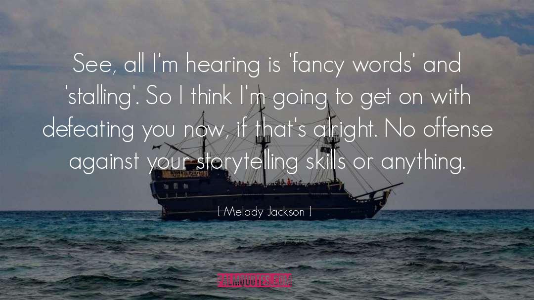 Melody Jackson Quotes: See, all I'm hearing is