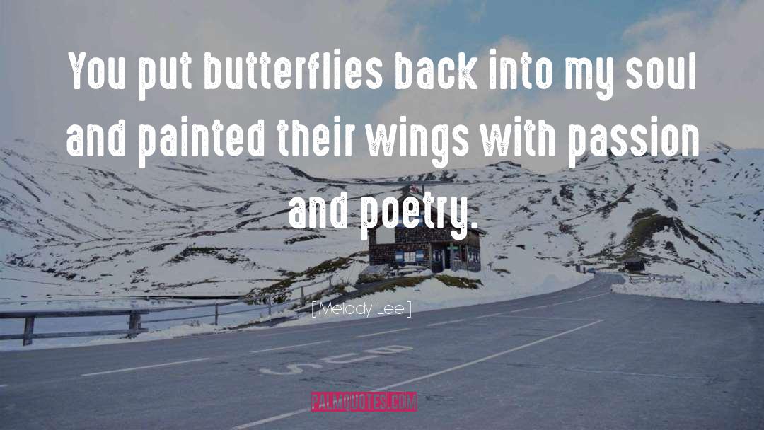 Melody  Lee Quotes: You put butterflies back into