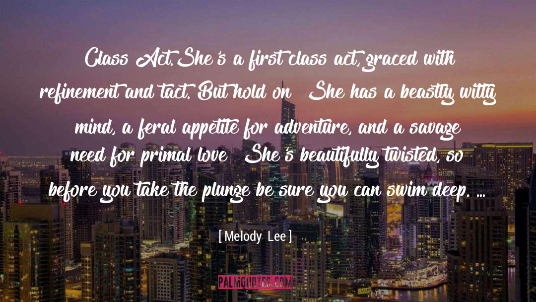 Melody  Lee Quotes: Class Act.<br /><br />She's a