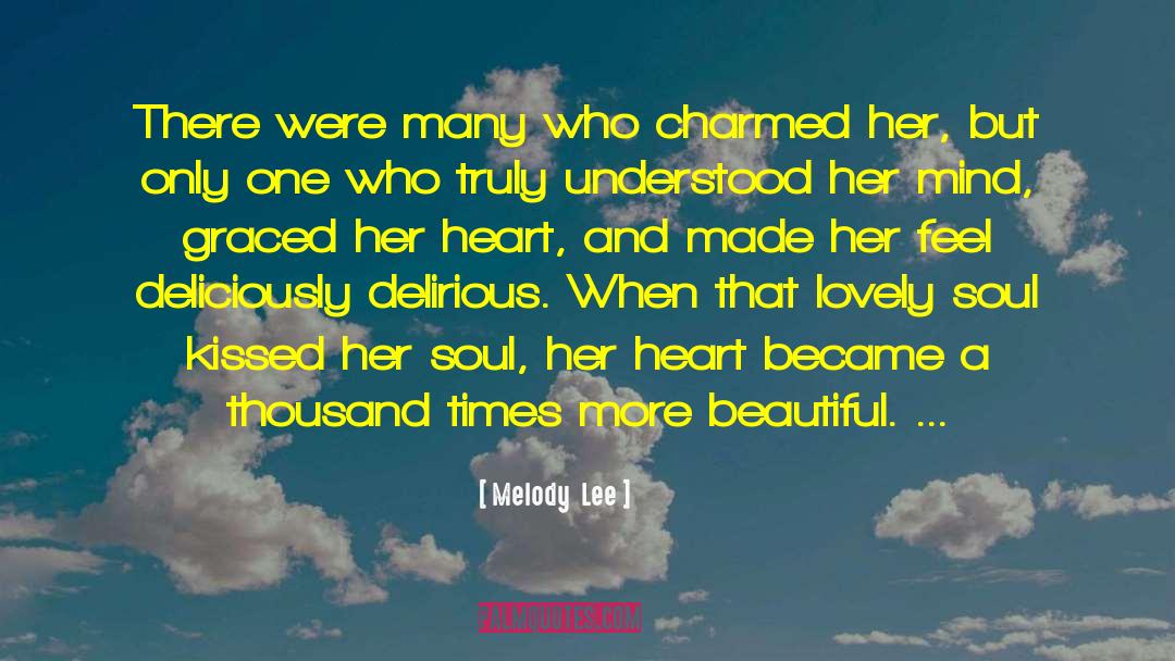 Melody  Lee Quotes: There were many who charmed