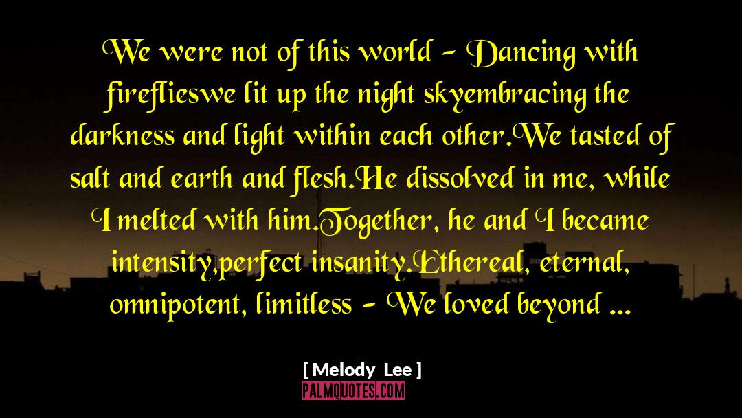 Melody  Lee Quotes: We were not of this