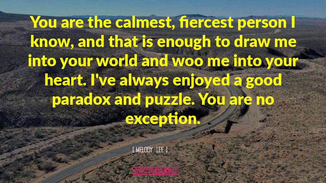 Melody  Lee Quotes: You are the calmest, fiercest