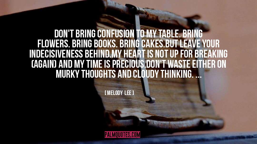 Melody  Lee Quotes: Don't bring confusion to my
