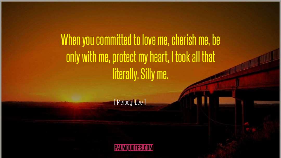 Melody  Lee Quotes: When you committed to love