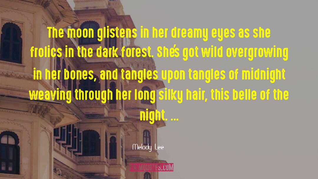 Melody  Lee Quotes: The moon glistens <br />in
