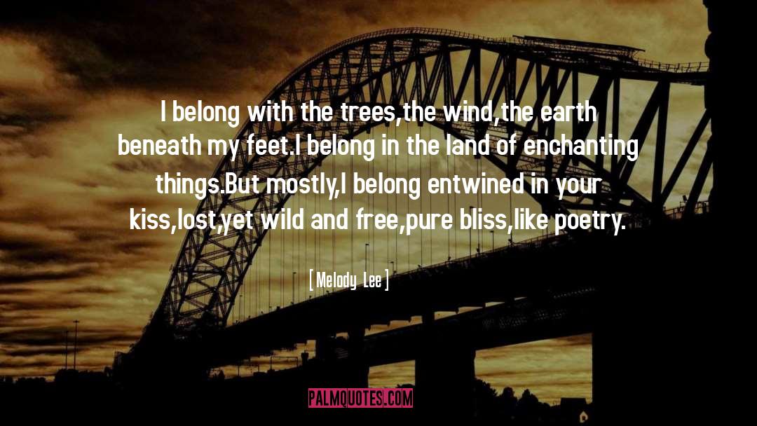 Melody  Lee Quotes: I belong with the trees,<br