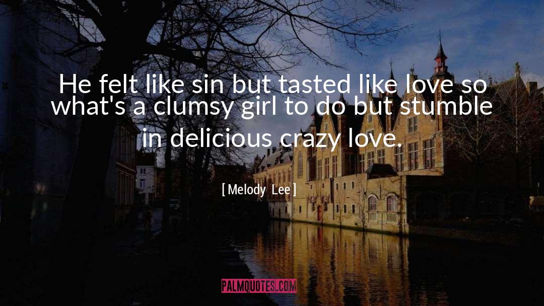 Melody  Lee Quotes: He felt like sin but