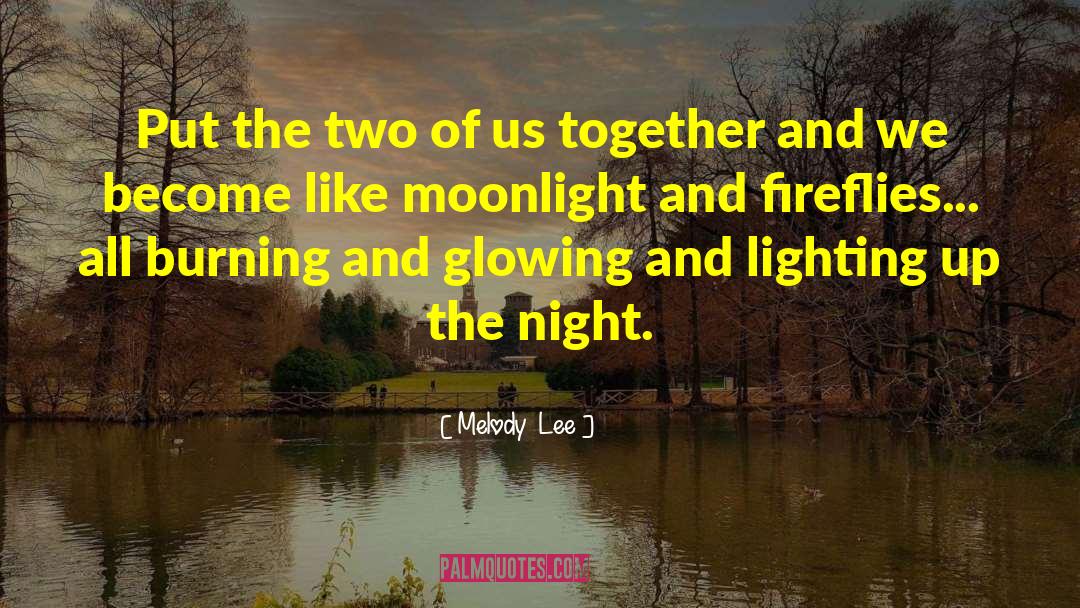 Melody  Lee Quotes: Put the two of us