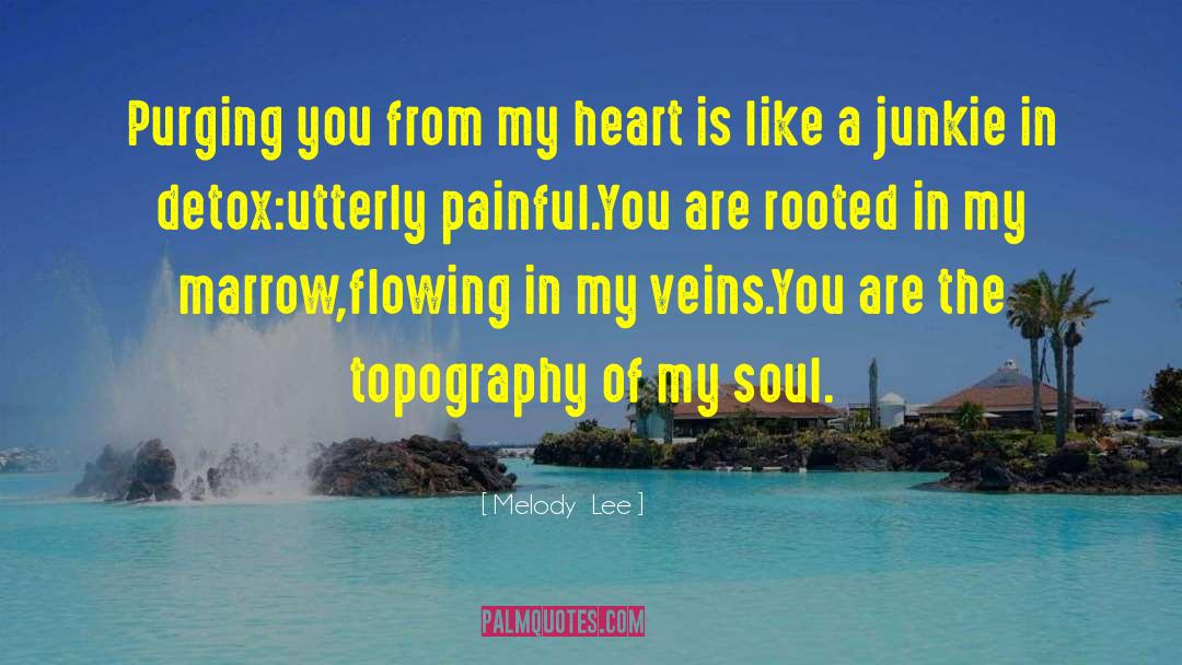 Melody  Lee Quotes: Purging you from my heart
