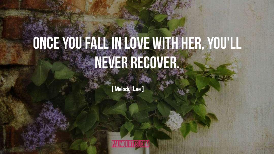 Melody  Lee Quotes: Once you fall in love