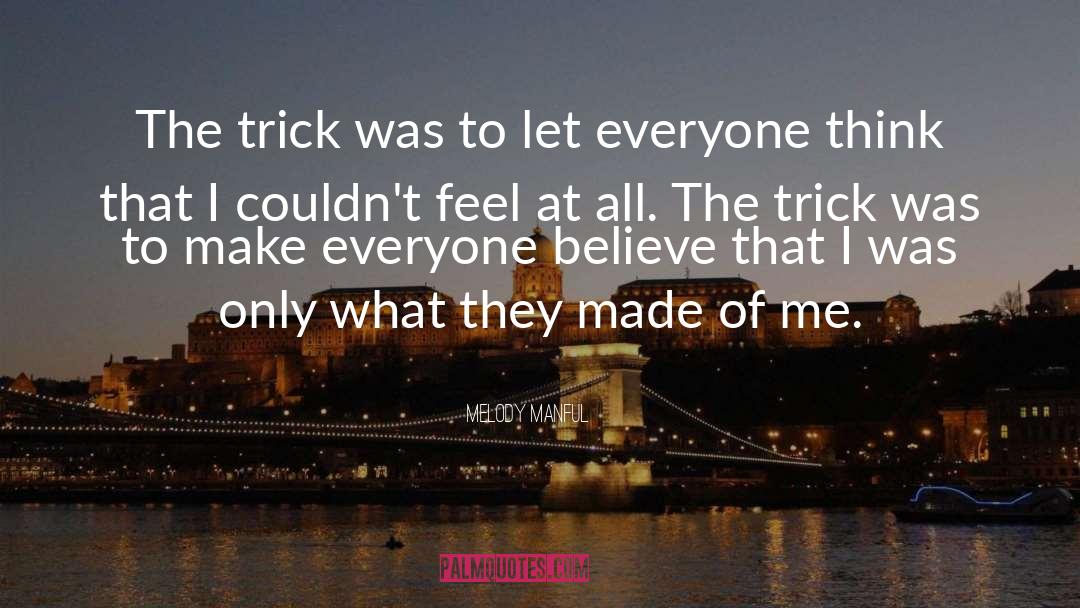 Melody Manful Quotes: The trick was to let