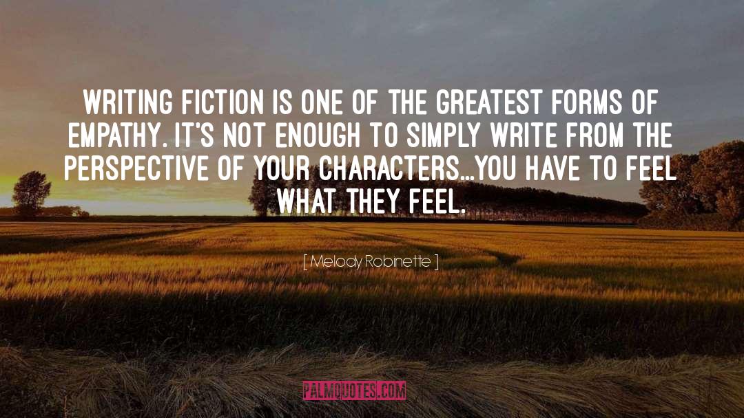 Melody Robinette Quotes: Writing fiction is one of