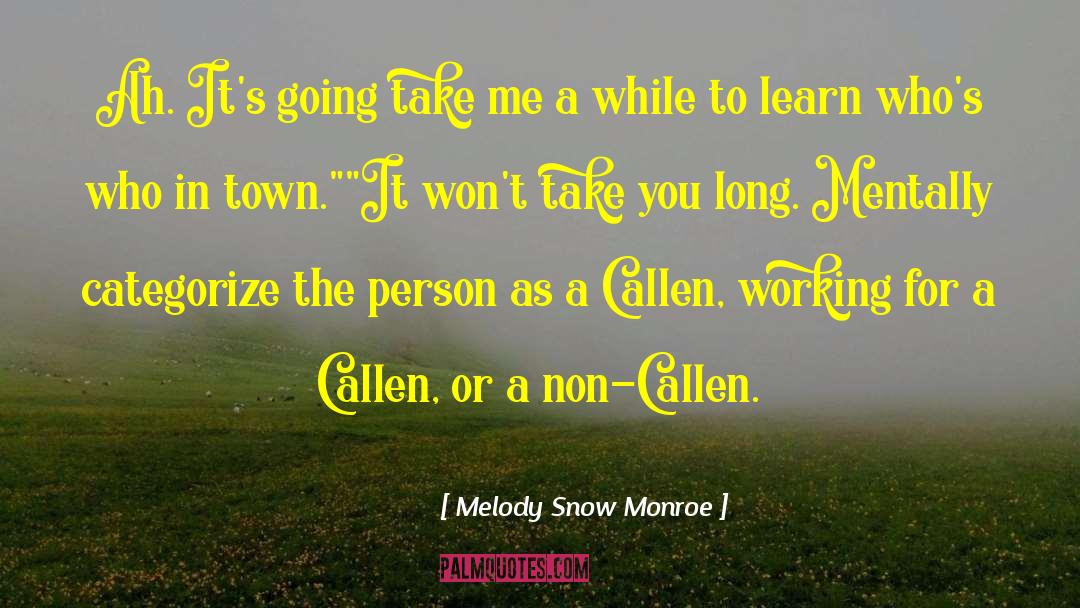 Melody Snow Monroe Quotes: Ah. It's going take me