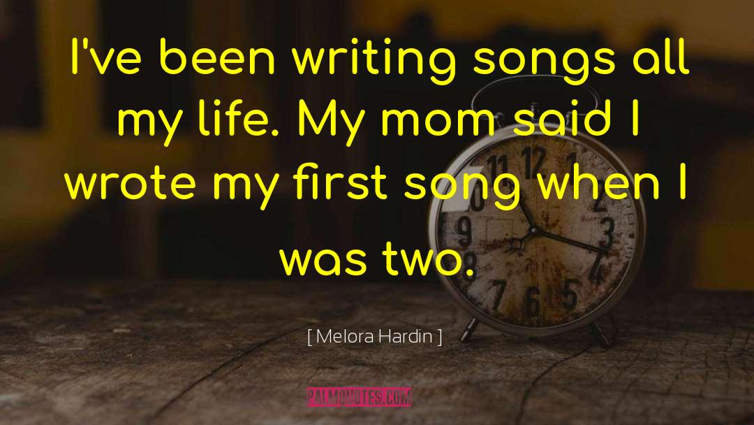 Melora Hardin Quotes: I've been writing songs all