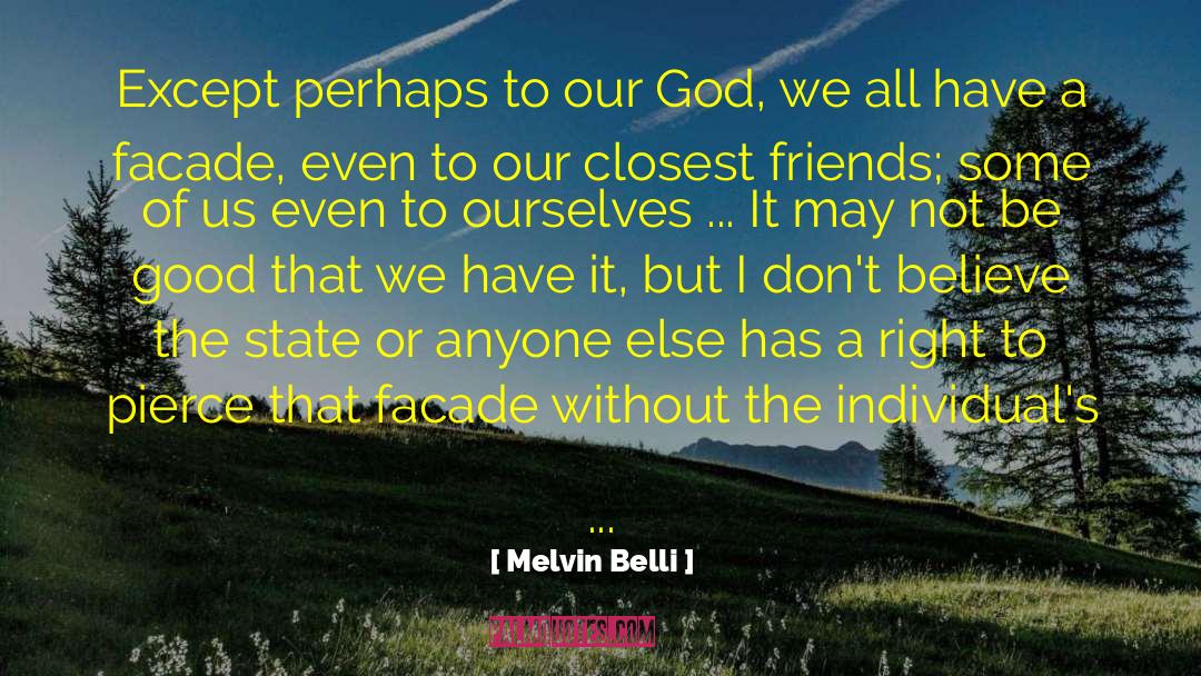 Melvin Belli Quotes: Except perhaps to our God,