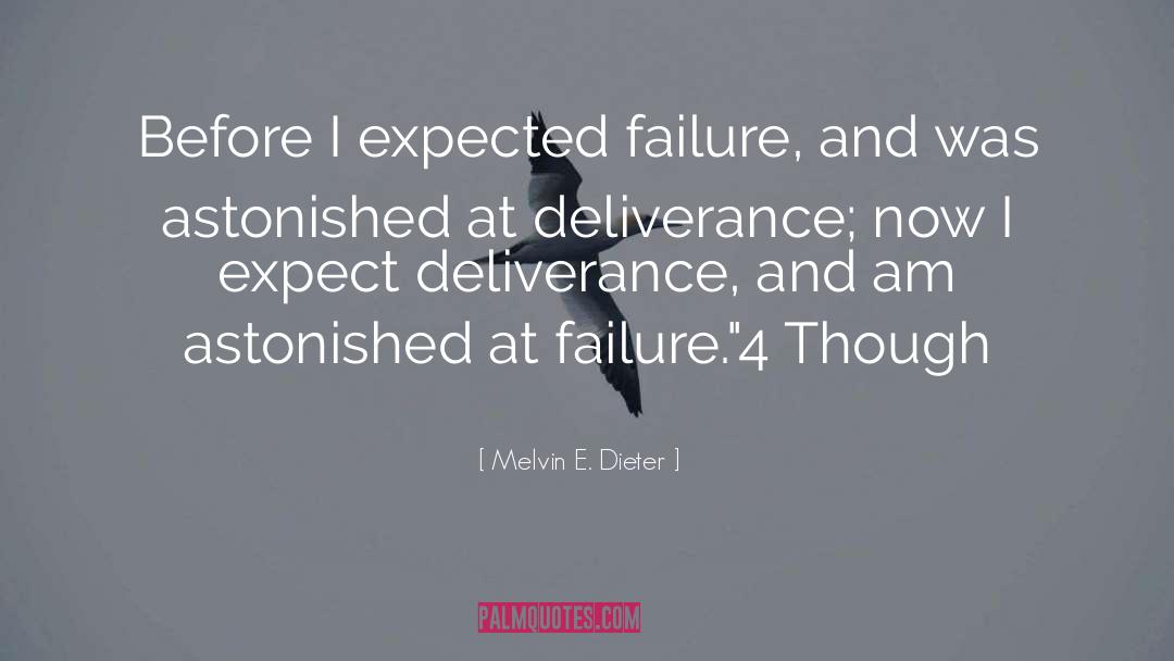 Melvin E. Dieter Quotes: Before I expected failure, and