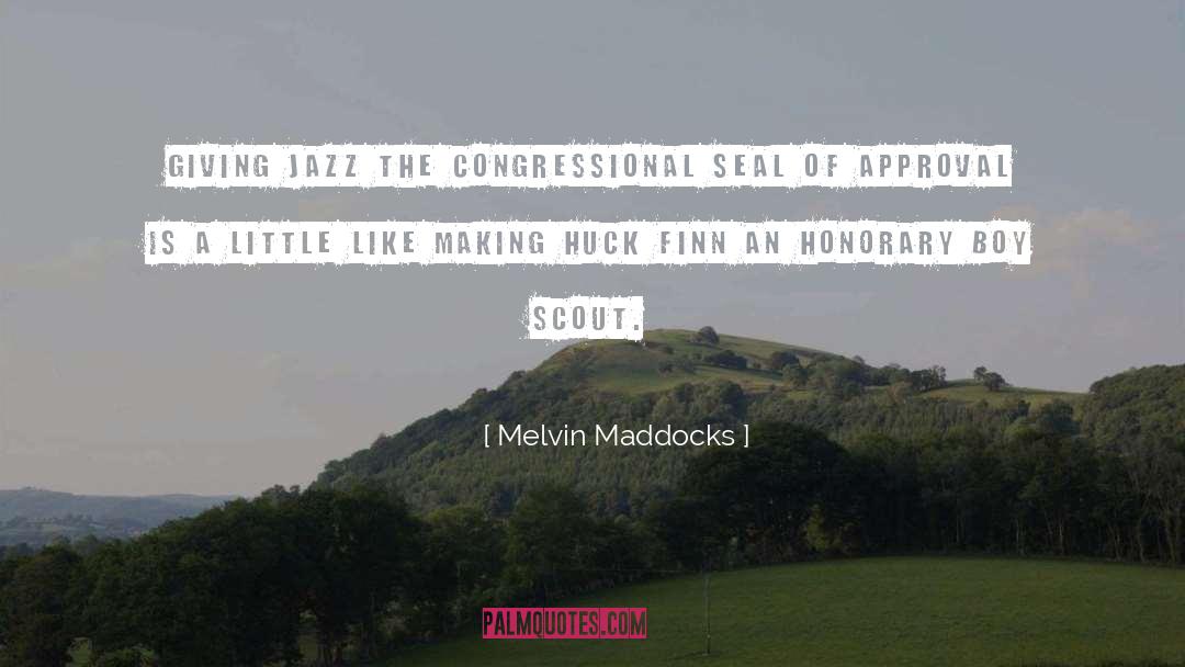 Melvin Maddocks Quotes: Giving jazz the Congressional seal