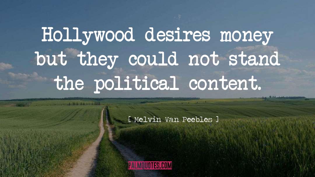 Melvin Van Peebles Quotes: Hollywood desires money but they