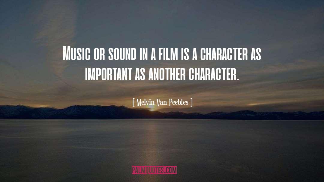 Melvin Van Peebles Quotes: Music or sound in a