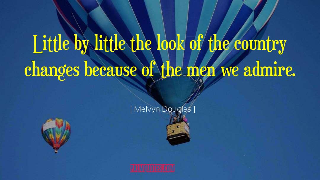 Melvyn Douglas Quotes: Little by little the look