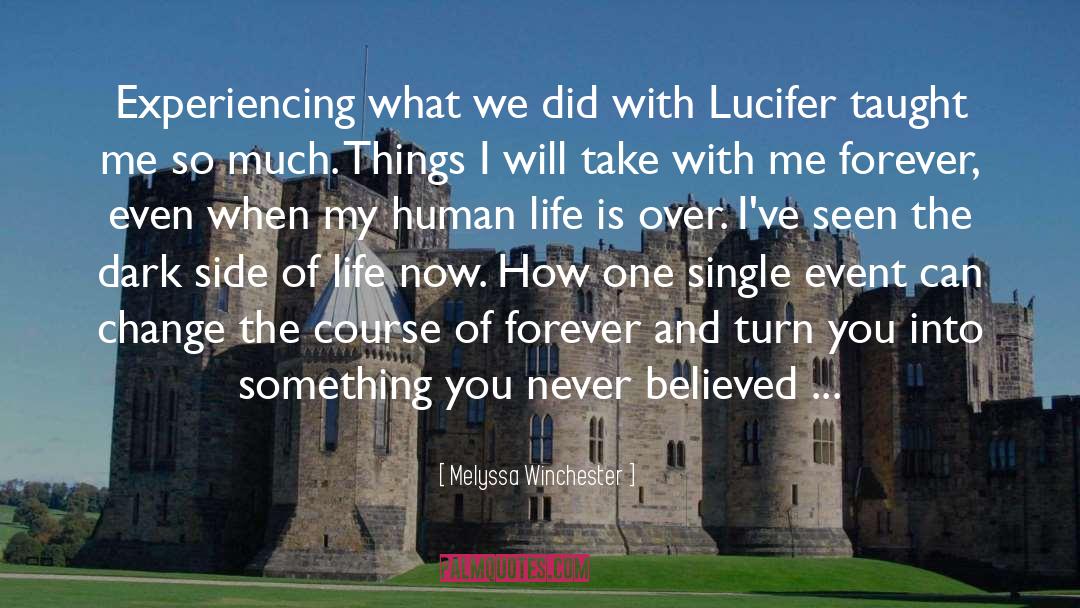 Melyssa Winchester Quotes: Experiencing what we did with