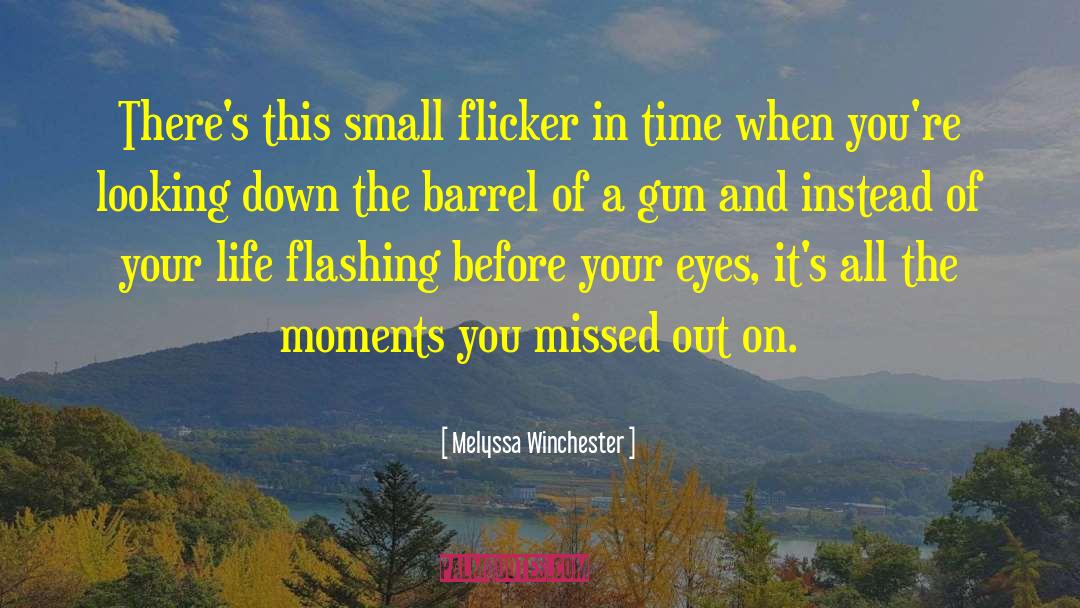 Melyssa Winchester Quotes: There's this small flicker in
