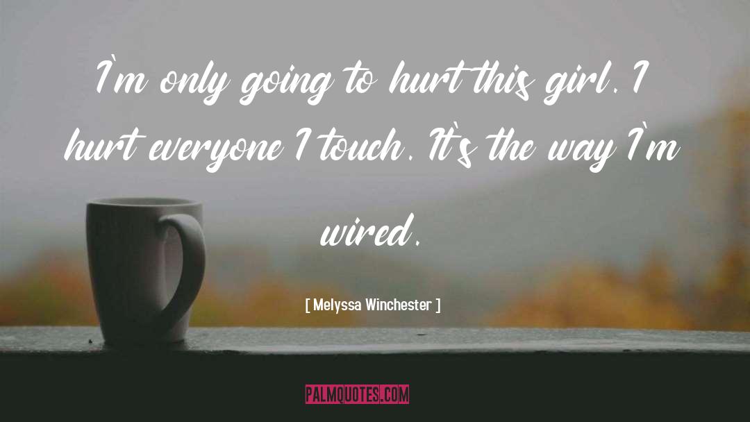 Melyssa Winchester Quotes: I'm only going to hurt