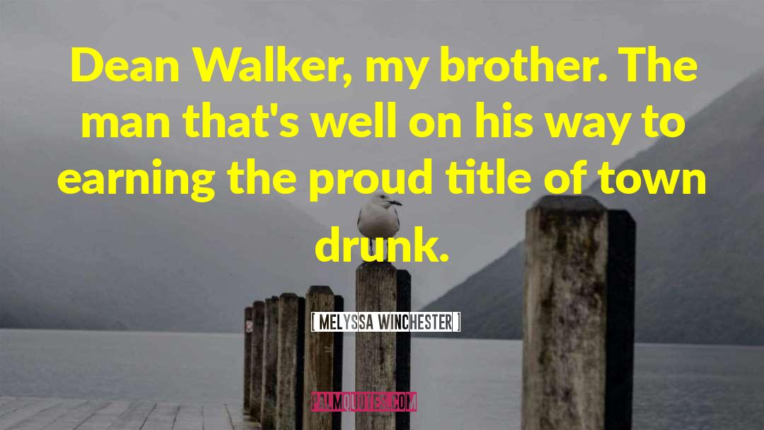 Melyssa Winchester Quotes: Dean Walker, my brother. The