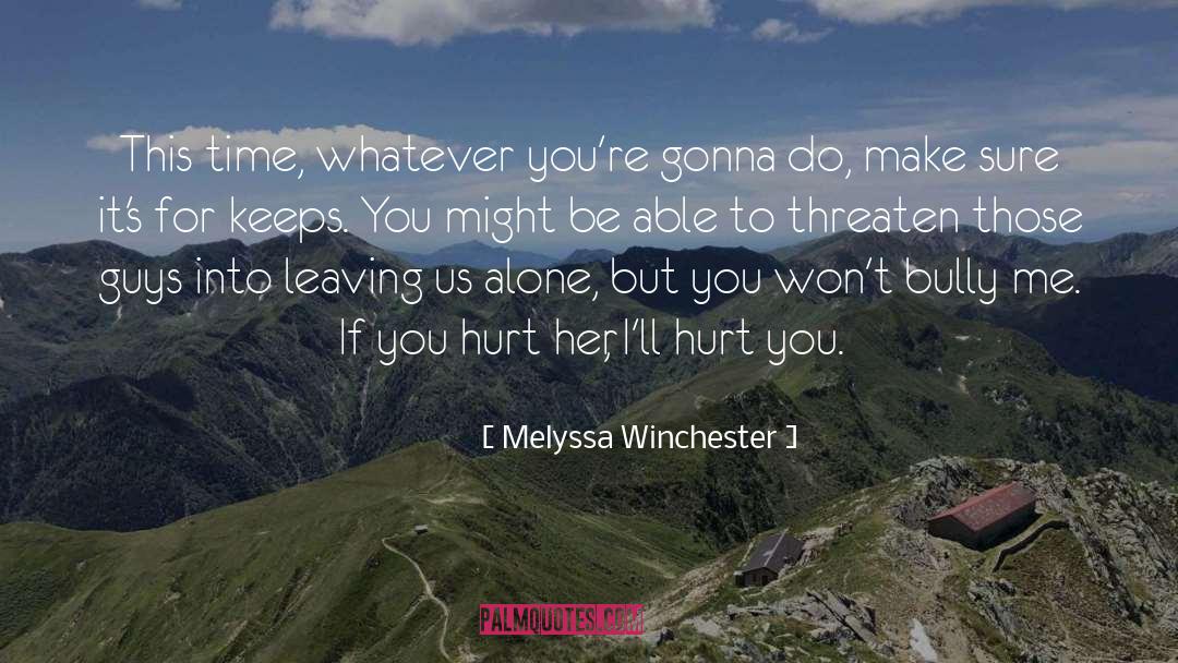 Melyssa Winchester Quotes: This time, whatever you're gonna