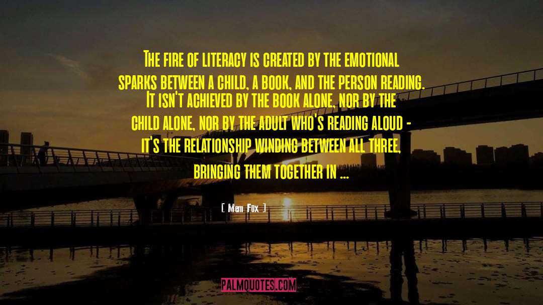 Mem Fox Quotes: The fire of literacy is