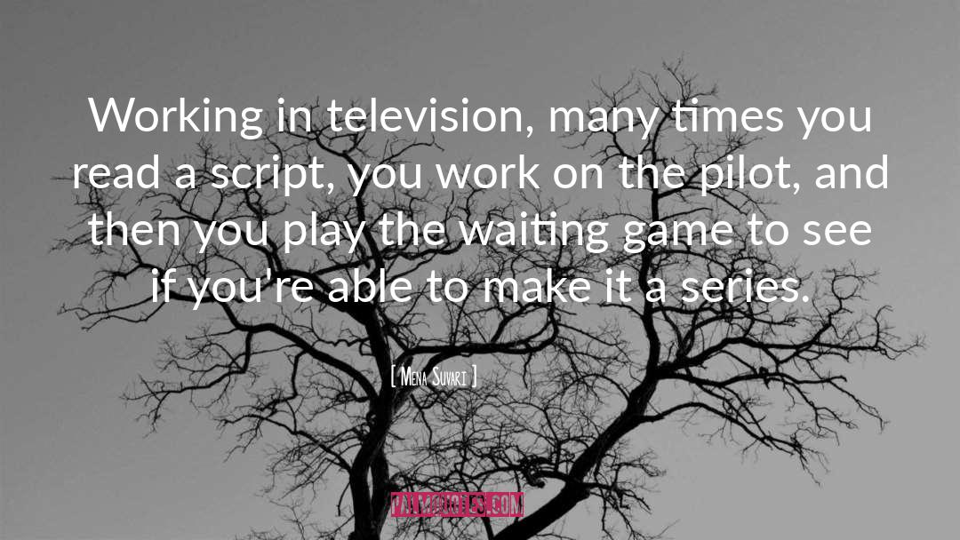 Mena Suvari Quotes: Working in television, many times