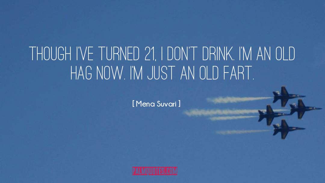 Mena Suvari Quotes: Though I've turned 21, I