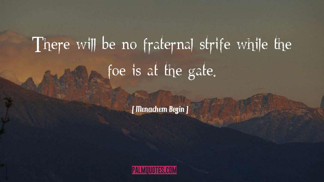 Menachem Begin Quotes: There will be no fraternal