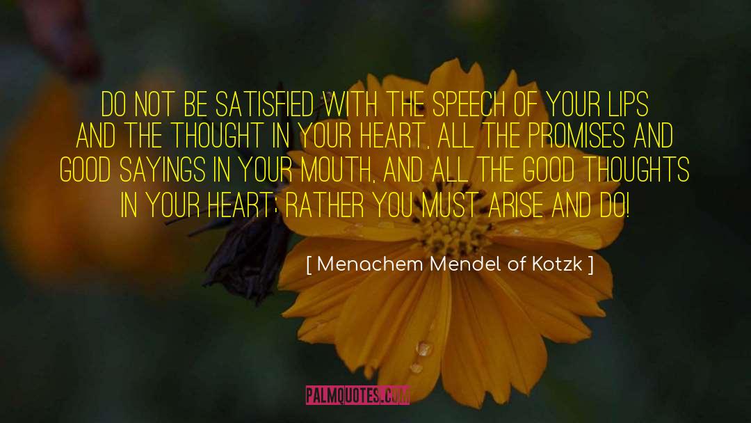 Menachem Mendel Of Kotzk Quotes: Do not be satisfied with